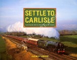 Settle to Carlisle - A pictorial guide to the most dramatic train journey in England by LAMBERT, Anthony 
